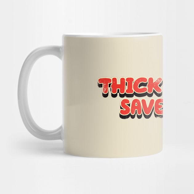 Thick Thighs Save Lives - Vintage Look  Text by Whimsical Thinker